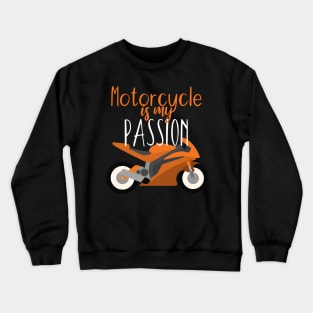 Motorcycle is my passion Crewneck Sweatshirt